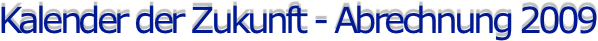 Kalender der Zukunft - Abrechnung 2009