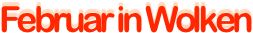Februar in Wolken